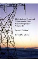 High Voltage Overhead Transmission Line Electromagnetics Volume II