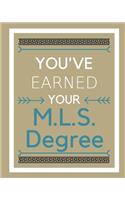 You've earned your M.L.S. Degree