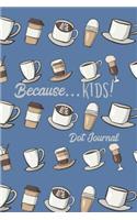 Because... KIDS! Dot Journal