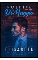 Holding on to Di'maggio: Book 2 of the Chasing Di'maggio Series(2 Chasing Di'maggio)