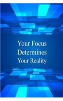 Your Focus Determines Your Reality