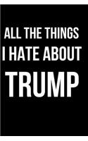 All the Things I Hate about Trump