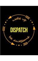 Wake Up Dispatch Be Awesome Cool Notebook for a Taxi Dispatcher, Legal Ruled Journal
