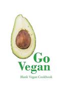 Go Vegan Blank Vegan Cookbook: 100 Blank Pages to Store Your Favourite Vegan Recipes (8 X 10 Inches / White)