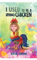 I Used to be a Spring Chicken