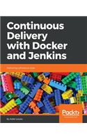 Continuous Delivery with Docker and Jenkins: Delivering software at scale