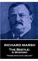 Richard Marsh - The Beetle: A Mystery: Those Who Hate Are Kin