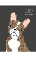 2019 Boston Terrier: Dated Weekly Planner with to Do Notes & Dog Quotes - Boston Terrier Brindle(13 Awesome Calendar Planners for Dog Owners Dark)