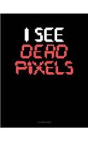 I See Dead Pixels