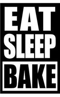 Eat Sleep Bake Gift Notebook for a Sweet Lover, Blank Lined Journal