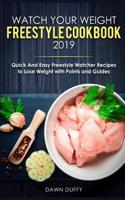Watch Your Weight Freestyle Cookbook 2019: Quick and Easy Freestyle Watcher Recipes to Loose Weight with Points and Guides.