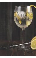 Gin Tasting Logbook: A Notebook or Journal for Every Enthusiastic Gin Lover; 6x9 with 100 Review Pages