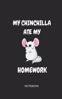 My Chinchilla Ate My Homework Notebook: Blank Lined Journal 6x9 - Cute Chinchilla Pet Lover School Gift