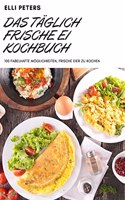 Das Taglich Frische Ei Kochbuch