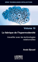La Fabrique de l'Hypermodernitã(c) Travailler Avec Les Technologies Relationnelles