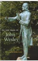 On the Trail of John Wesley