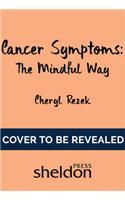 Managing Cancer Symptoms: The Mindful Way