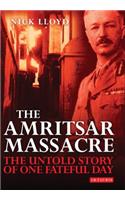 The Amritsar Massacre: The Untold Story of One Fateful Day