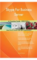 Skype For Business Server A Complete Guide - 2020 Edition