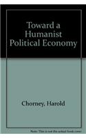 Toward a Humanist Political Economy