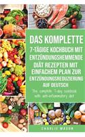 Das komplette 7-tägige Kochbuch mit entzündungshemmende Diät Rezepten Mit einfachem Plan zur Entzündungsreduzierung Auf Deutsch/ The complete 7-day cookbook with anti-inflammatory diet