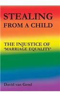 Stealing from a Child: The Injustice of 'Marriage Equality'