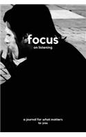 Focus on listening