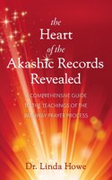 Heart of the Akashic Records Revealed: A Comprehensive Guide to the Teachings of the Pathway Prayer Process