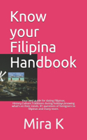 Know your Filipina Handbook: Your best guide for dating Filipinas. History, Culture, Traditions during holidays, knowing what's on their minds. 81 questions of foreigners to fil