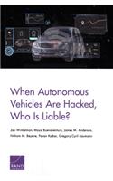 When Autonomous Vehicles Are Hacked, Who Is Liable?