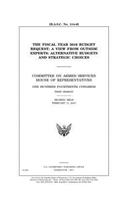 The fiscal year 2016 budget request: a view from outside experts, alternative budgets and strategic choices: Committee on Armed Services, House of Representatives, One Hundred Fourteent