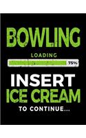 Bowling Loading 75% Insert Ice Cream to Continue