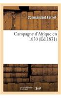 Campagne d'Afrique En 1830, Avec Tableau d'Organisation de l'Armée Et Un Plan Des Travaux de Siège