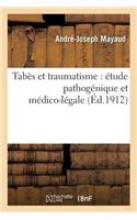 Tabès Et Traumatisme: Étude Pathogénique Et Médico-Légale: (Sciences)