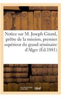 Notice Sur M. Joseph Girard, Prêtre de la Mission, Premier Supérieur Du Grand Séminaire d'Alger