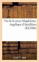Vie de la Soeur Magdeleine-Angélique d'Arcollières: Supérieure Du Monastère de la Visitation Sainte-Marie, de Rumilly