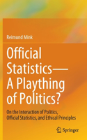 Official Statistics—A Plaything of Politics?