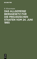 allgemeine Berggesetz für die Preußischen Staaten vom 24. Juni 1865