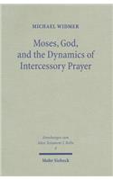 Moses, God, and the Dynamics of Intercessory Prayer