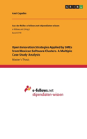 Open Innovation Strategies Applied by SMEs from Mexican Software Clusters. A Multiple Case Study Analysis