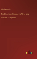 Silver Box; A Comedy in Three Acts