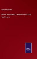 William Shakespeare's Sonette in Deutscher Nachbildung