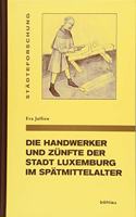 Die Handwerker und Zünfte der Stadt Luxemburg im Spätmittelalter