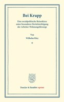 Bei Krupp: Eine Socialpolitische Reiseskizze Unter Besonderer Berucksichtigung Der Arbeiter-Wohnungsfursorge