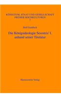 Die Konigsideologie Sesostris' I. Anhand Seiner Titulatur