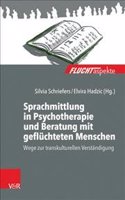 Sprachmittlung in Psychotherapie Und Beratung Mit Gefluchteten Menschen