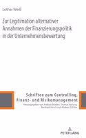 Zur Legitimation alternativer Annahmen der Finanzierungspolitik in der Unternehmensbewertung