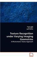 Texture Recognition under Varying Imaging Geometries