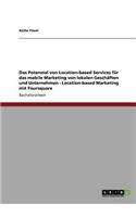 Location-based Services. Mobiles Marketing. Potenzial für lokale Geschäfte und Unternehmen
