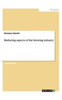 Marketing aspects of the brewing industry